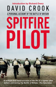 Title: Spitfire Pilot: A Personal Account of the Battle of Britain, Author: David Crook DFC