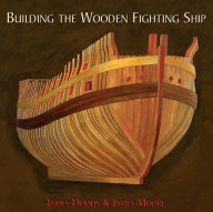 Title: Building the Wooden Fighting Ship, Author: James Dodds