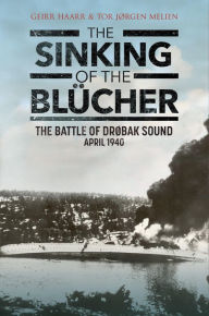 The Sinking of the Blücher: The Battle of Drobak Sound, April 1940