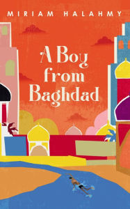 Title: A Boy from Baghdad, Author: Miriam Halahmy
