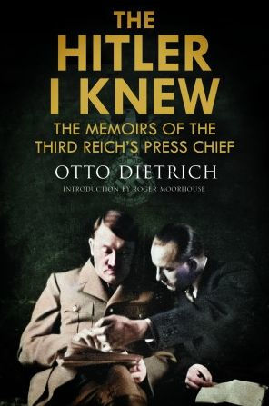 the Hitler I Knew: Memoirs of Third Reich's Press Chief