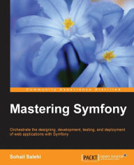 Free downloads for kindles books Mastering Symfony by Sohail Salehi  (English literature) 9781784390310