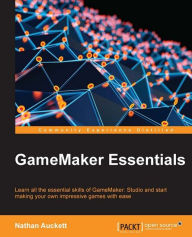 Title: GameMaker Essentials, Author: Nathan Auckett