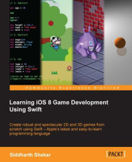 Title: Learning iOS 8 Game Development Using Swift, Author: Siddharth Shekar