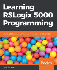 Title: Learning RSLogix 5000 Programming, Author: Austin Scott