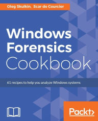 Title: Windows Forensics Cookbook: Maximize the power of Windows Forensics to perform highly effective forensic investigations, Author: Oleg Skulkin