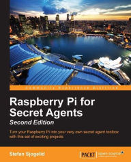 Title: Raspberry Pi for Secret Agents - Second Edition, Author: Stefan Sjogelid