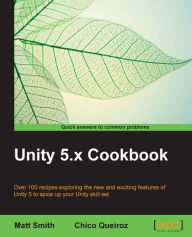 Title: Unity 5.x Cookbook, Author: Matt Smith