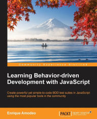 Title: Learning Behavior-driven Development with JavaScript, Author: Amodeo Enrique