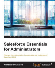 Title: Salesforce Essentials for Administrators, Author: Mohith Shrivastava