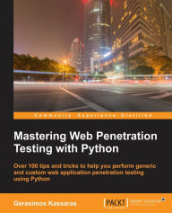 Mastering Web Penetration Testing with Python