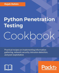 Title: Python Penetration Testing Cookbook: Over 50+ hands-on recipes to help you pen test networks using Python, discover vulnerabilities, and find a recovery path, Author: Rejah Rehim