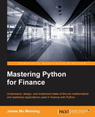 Title: Mastering Python for Finance: Design and implement state-of-the-art mathematical and statistical applications used in finance, Author: James Ma