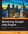 Mastering Google App Engine