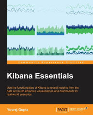 Title: Kibana Essentials, Author: Yuvraj Gupta