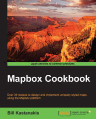 Title: Mapbox Cookbook, Author: Bill Kastanakis