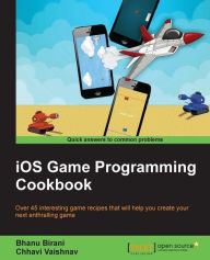 Title: iOS Game Programming Cookbook, Author: Bhanu Birani