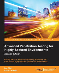 Download textbooks to your computer Advanced Penetration Testing for Highly-Secured Environments - Second Edition 