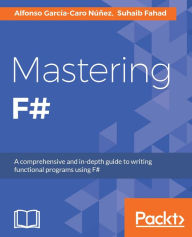 Title: Mastering F#, Author: Alfonso Garcia-Caro Nunez