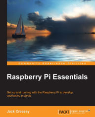 Title: Raspberry Pi Essentials, Author: Jack Creasey