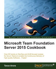 Title: Microsoft Team Foundation Server 2015 Cookbook, Author: Tarun Arora