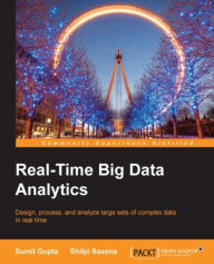 Title: Real-Time Big Data Analytics, Author: Sumit Gupta