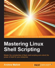 Title: Mastering Linux Shell Scripting, Author: Andrew Mallett