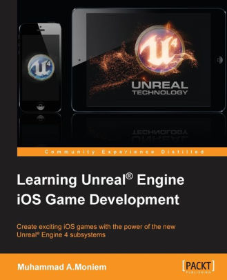 Learning Unreal Engine Ios Game Development By Muhammad A Moniem Paperback Barnes Noble