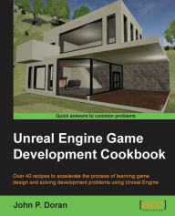 Download new books kobo Unreal Engine Game Development Cookbook 9781784398163 by John P. Doran (English literature) CHM PDF