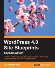 Title: WordPress 4.0 Site Blueprints - Second Edition, Author: Rachel McCollin