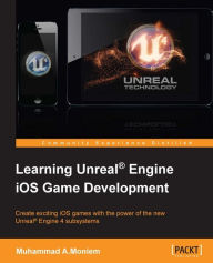 Title: Learning Unreal® Engine iOS Game Development, Author: Muhammad A.Moniem