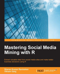 Title: Mastering Social Media Mining with R, Author: Sharan Kumar Ravindran