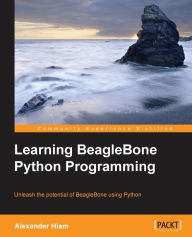 Title: Learning BeagleBone Python Programming, Author: Alexander Hiam