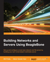 Title: Building Networks and Servers Using BeagleBone, Author: Bill Pretty