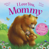 Title: I Love You, Mommy: Full of love and hugs!, Author: Melanie Joyce