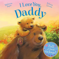 Title: I Love You, Daddy: Full of love and hugs!, Author: Melanie Joyce