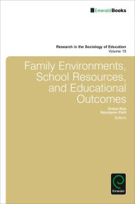 Title: Family Environments, School Resources, and Educational Outcomes, Author: Grace  Kao