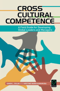 Title: Cross Cultural Competence: A Field Guide for Developing Global Leaders and Managers, Author: Simon L. Dolan