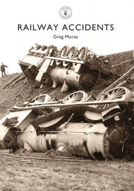 Title: Railway Accidents, Author: Greg Morse