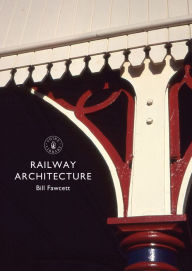 Title: Railway Architecture, Author: Bill Fawcett