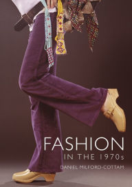 Title: Fashion in the 1970s, Author: Daniel Milford-Cottam