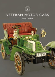 Title: Veteran Motor Cars, Author: Steve Lanham