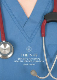 Title: The NHS: Britain's National Health Service, 1948-2020, Author: Susan Cohen