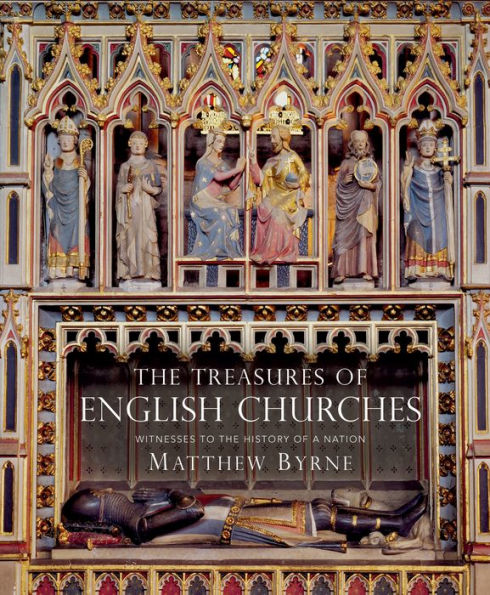 Treasures of English Churches, The: Witnesses to the History a Nation
