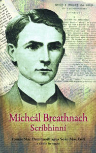 Title: Micheál Breathnach: Scríbhinní, Author: Tomás Mac Domhnaill