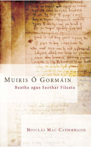 Title: Muiris Ó Gormáin: Beatha agus Saothar Fileata, Author: Nioclás Mac Cathmhaoil