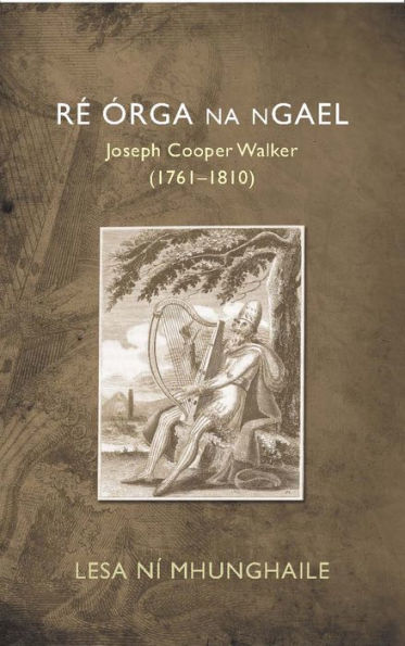 Ré Órga na nGael: Joseph Cooper Walker (1761-1810)