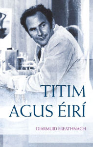 Title: Titim agus Éirí, Author: Diarmuid Breathnach