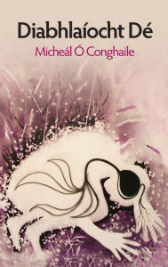 Title: Diabhlaíocht Dé, Author: Micheál Ó Conghaile