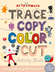 Title: Trace, Copy, Color and Cut: Early Learning Through Art, Author: Mandy Stanley